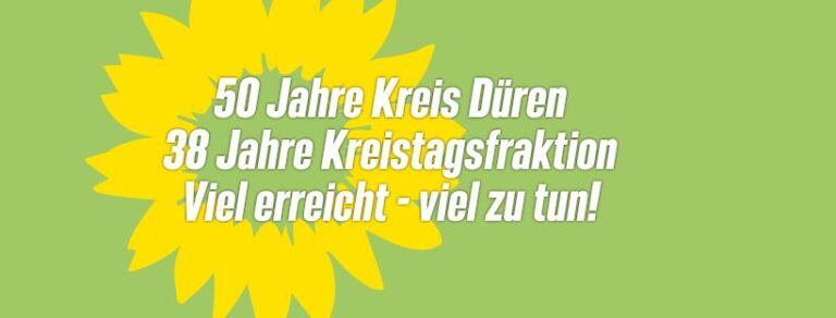 50 Jahre Kreis Düren – 38 Jahre Kreistagsfraktion. Viel erreicht, viel zu tun!